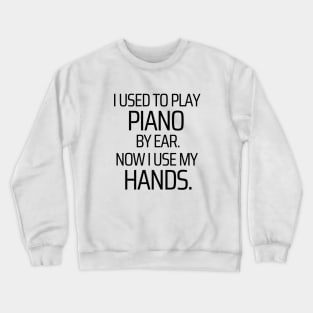 Playing Piano By Ear Crewneck Sweatshirt